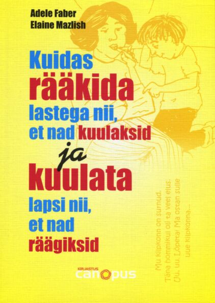 Kuidas rääkida lastega nii, et nad kuulaksid ja kuulata lapsi nii, et nad räägiksid