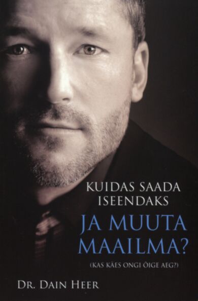 Kuidas saada iseendaks ja muuta maailma?