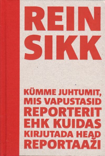 Kümme juhtumit, mis vapustasid reporterit ehk Kuidas kirjutada head reportaaži