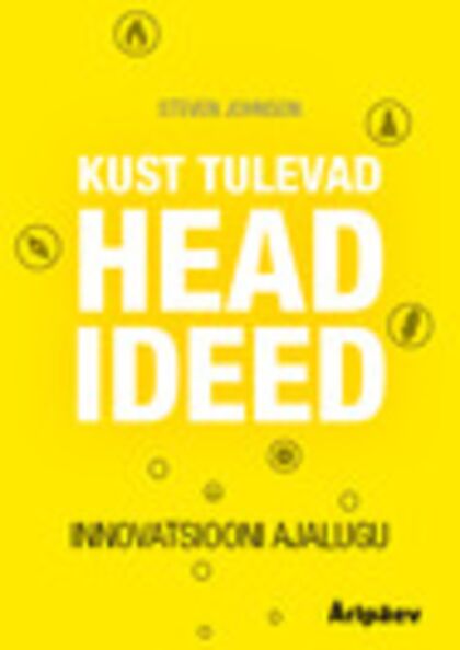 Kust tulevad head ideed