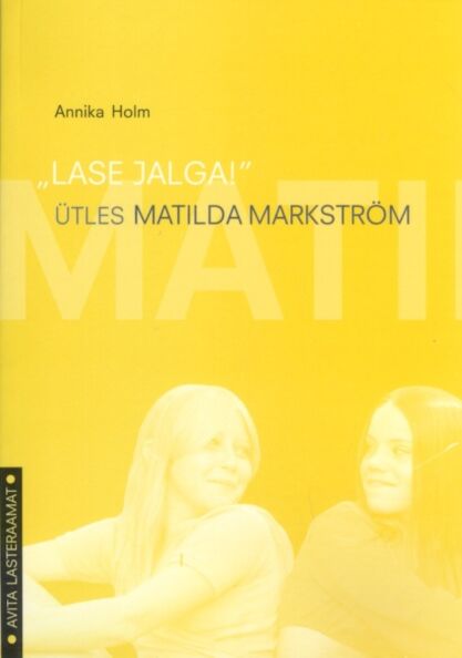 «Lase jalga!» ütles Matilda Markström