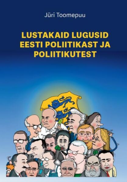 Lustakaid lugusid Eesti poliitikast ja poliitikutest