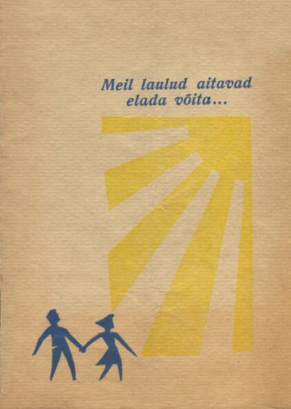 Meil laulud aitavad elada võita...