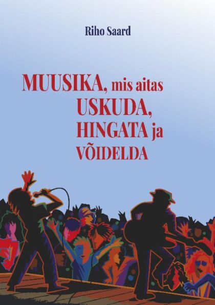 Muusika, mis aitas uskuda, hingata ja võidelda