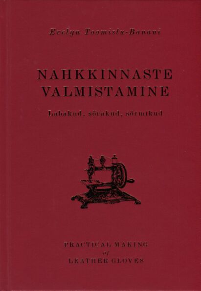 Nahkkinnaste valmistamine. Practical Making of Leather Gloves