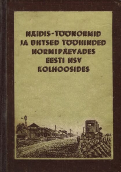 Näidis-töönormid ja ühtsed tööhinded normipäevades Eesti NSV kolhoosides