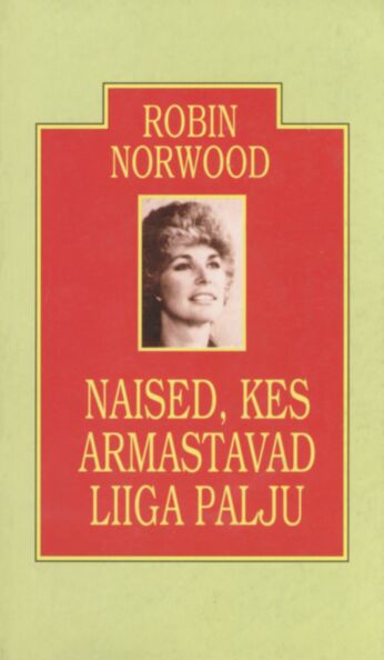 Naised, kes armastavad liiga palju