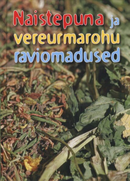 Naistepuna ja vereurmarohu raviomadused