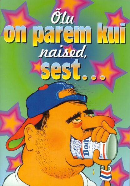 Õlu on parem kui naised, sest...