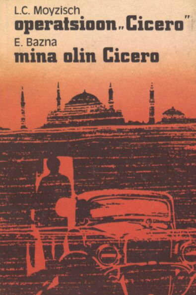 Operatsioon «Cicero». Mina olin Cicero