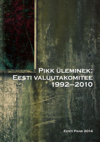 Pikk üleminek: Eesti Valuutakomitee 1992-2010
