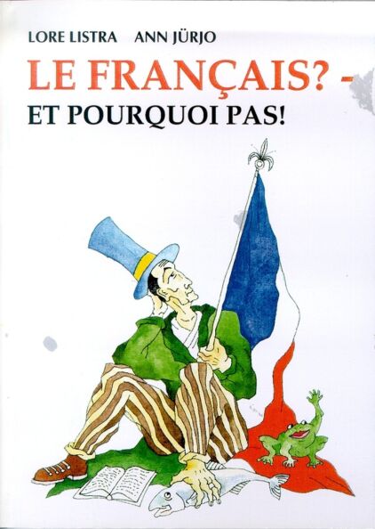 Prantsuse keel? - Miks mitte! Le français? - et pourquoi pas!