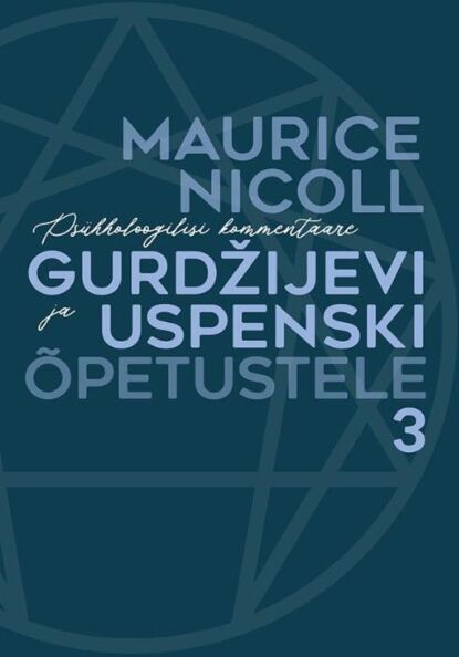 Psühholoogilisi kommentaare Gurdžijevi ja Uspenski õpetustele 3. osa