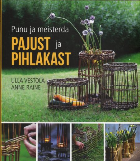 Punu ja meisterda pajust ja pihlakast