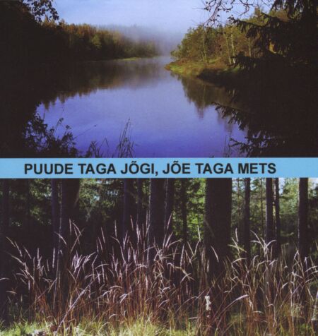 Puude taga jõgi, jõe taga mets