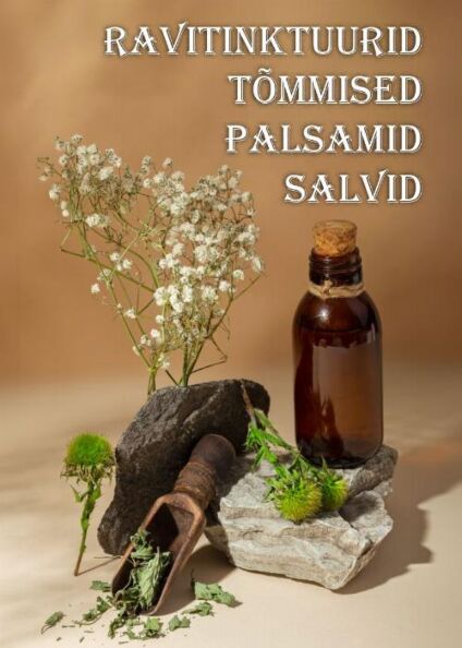 Ravitinktuurid, tõmmised, palsamid, salvid