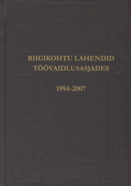 Riigikohtu lahendid töövaidlusasjades 1994-2007