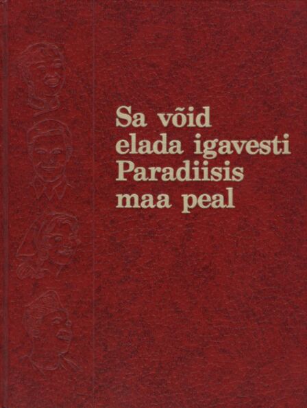 Sa võid elada igavesti Paradiisis maa peal