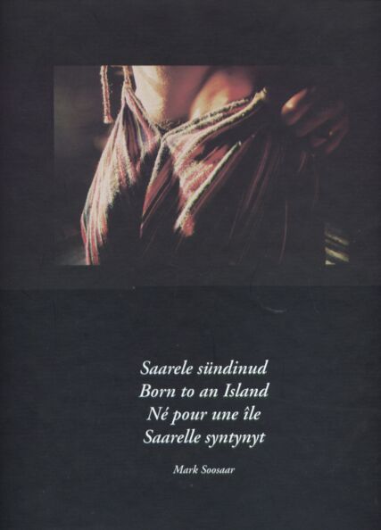 Saarele sündinud. Born to an Island. Né pour une ile. Saarelle syntynyt