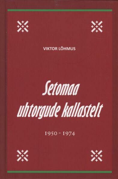 Setomaa uhtorgude kallastelt 1950-1974