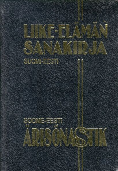 Soome-eesti ärisõnastik. Liike-elämän sanakirja. Suomi-eesti