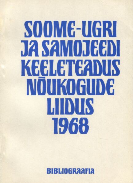 Soome-ugri ja samojeedi keeleteadus Nõukogude Liidus 1968. Финно-угорское и самодийское языкознание в Советском Союзе 1968