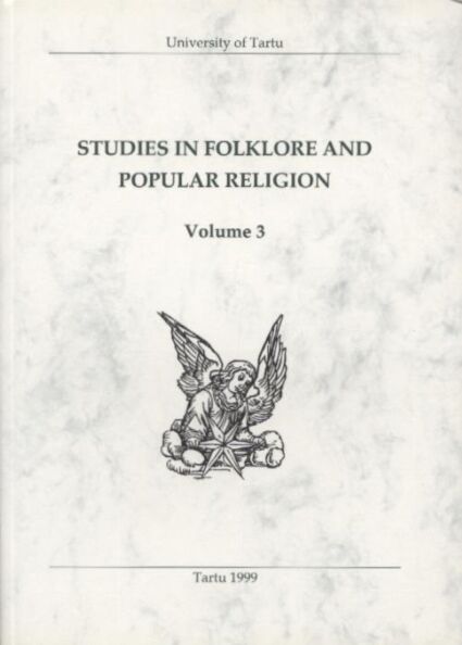 Studies in Folklore and Popular Religion. Töid folkloori ja rahvausundi alalt 3. osa