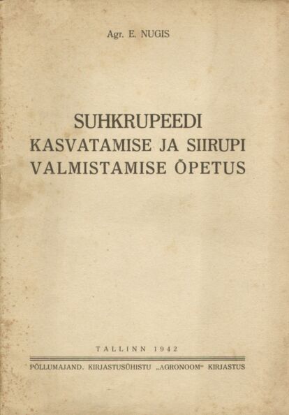 Suhkrupeedi kasvatamise ja siirupi valmistamise õpetus