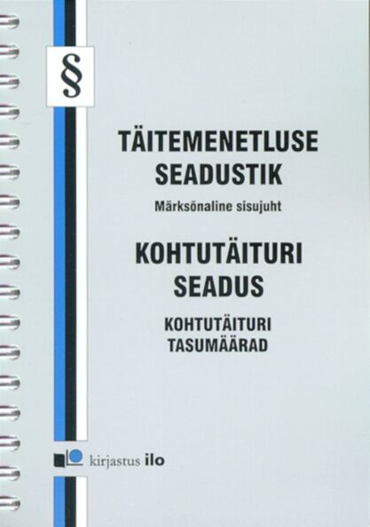 Täitemenetluse seadustik. Kohtutäituri seadus