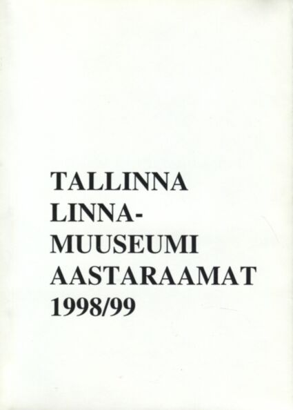 Tallinna Linnamuuseumi aastaraamat 1998/1999
