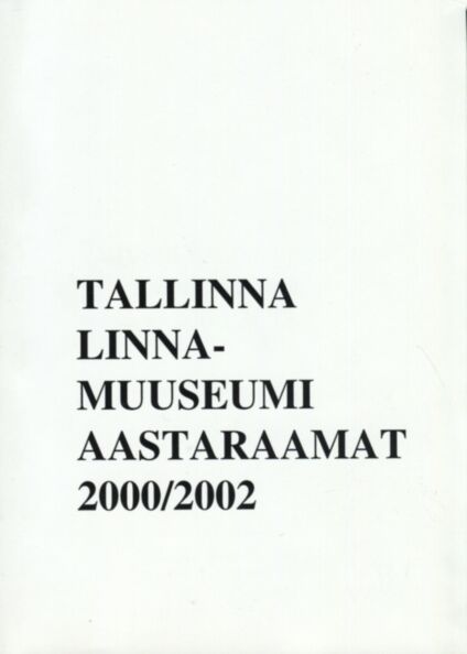 Tallinna Linnamuuseumi aastaraamat 2000/2002