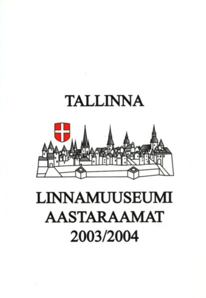 Tallinna Linnamuuseumi aastaraamat 2003/2004