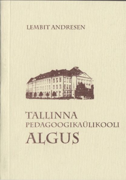 Tallinna Pedagoogikaülikooli algus seminarist instituudini