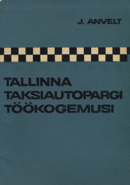 Tallinna Taksiautopargi töökogemusi autode tehnilise hooldamise ja remondi organiseerimisel