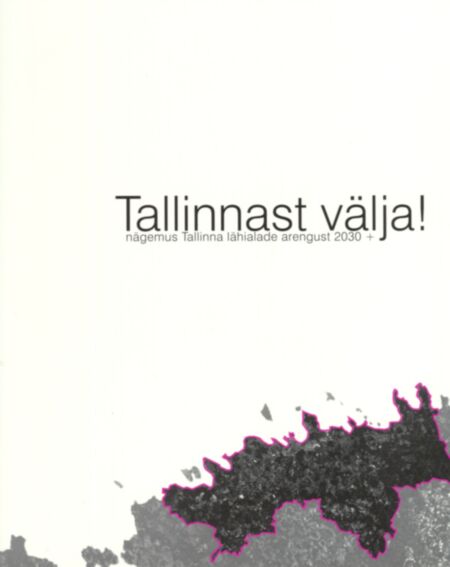 Tallinnast välja! Out of Tallinn!