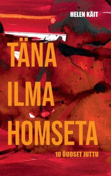 Täna ilma homseta