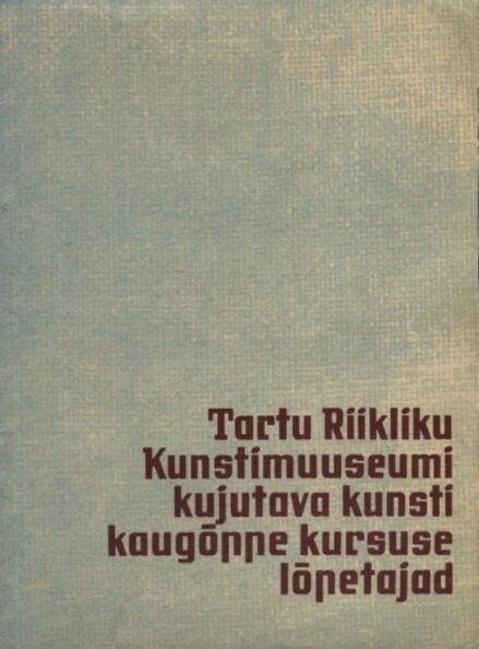 Tartu Riikliku Kunstimuuseumi kujutava kunsti kaugõppe kursuse lõpetajad