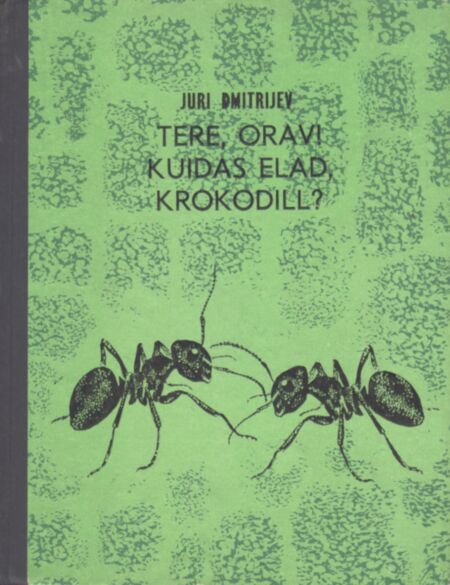 Tere, orav! Kuidas elad, krokodill?