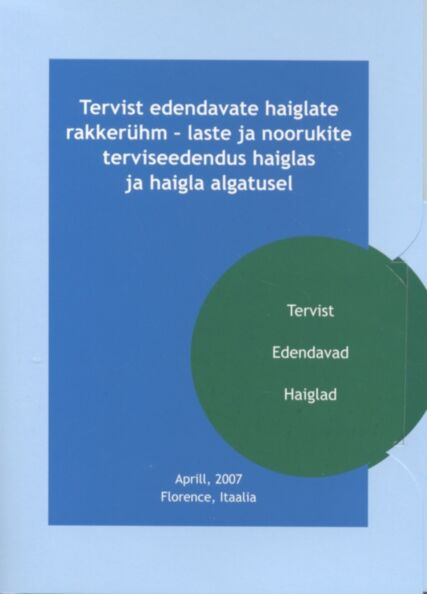 Tervist edendavate haiglate rakkerühm – laste ja noorukite terviseedendus haiglas ja haigla algatusel