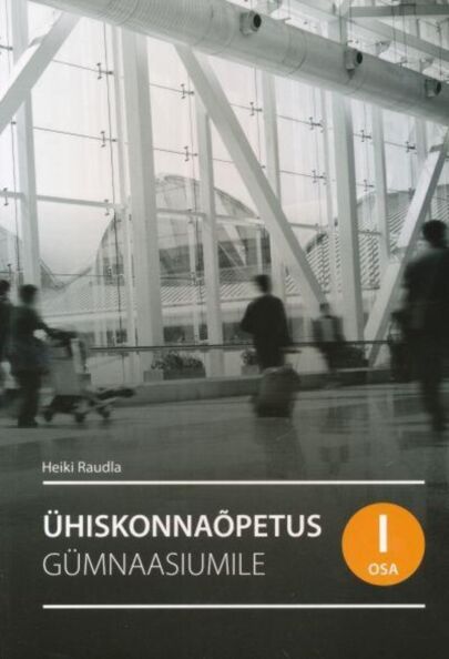 Ühiskonnaõpetus gümnaasiumile 1. osa