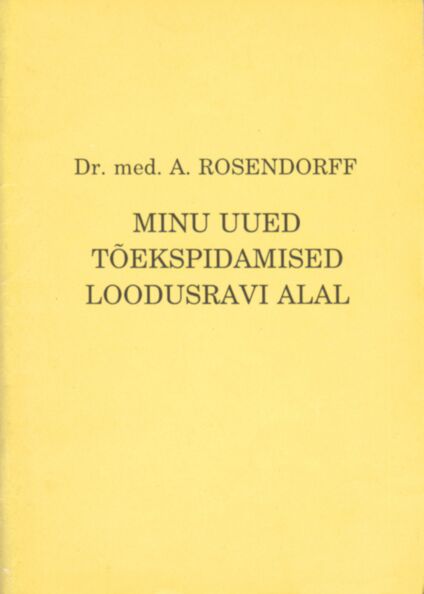Uued tõekspidamised loodusravi menetluse alal minu 50 aastase arstipraktika kogemuste najal