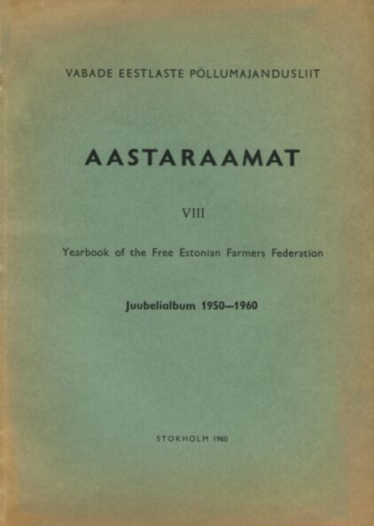Vabade Eestlaste Põllumajandusliit. Aastaraamat. Yearbook of the Free Estonian Farmers Federation