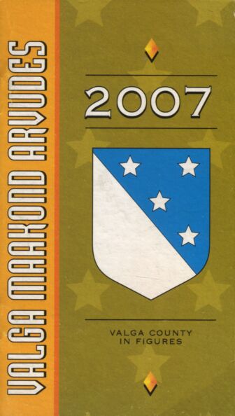 Valga maakond arvudes. Valga county in figures