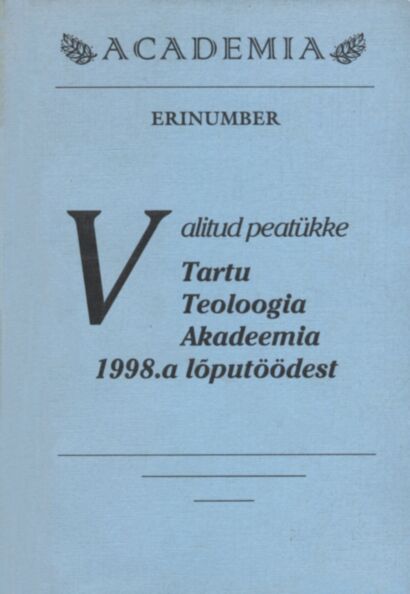 Valitud peatükke Tartu Teoloogia Akadeemia 1998. a lõputöödest