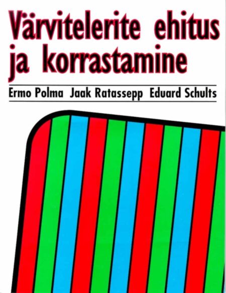 Värvitelerite ehitus ja korrastamine