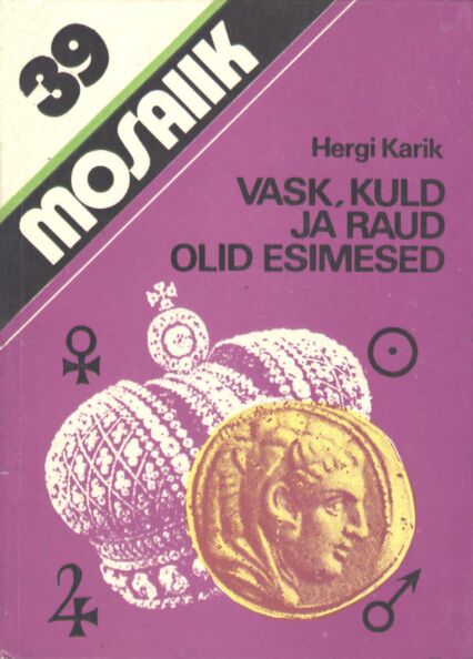 Vask, kuld ja raud olid esimesed