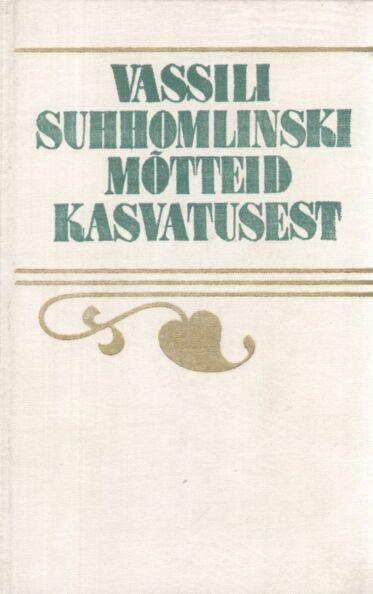 Vassili Suhhomlinski mõtteid kasvatusest
