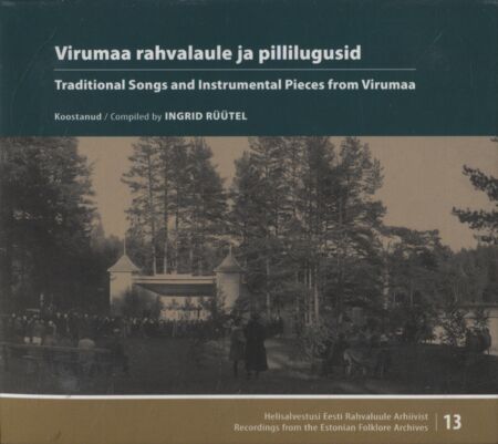 Virumaa rahvalaule ja pillilugusid. Traditional songs and instrumental pieces from Virumaa