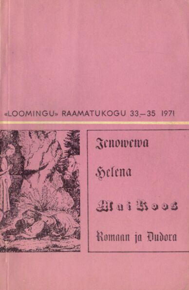 Wagga Jenowewa ajallik elloaeg. Kannatlikko Helena luggu. Wagga neitsit Mai Roos. Romaan ja Dudora