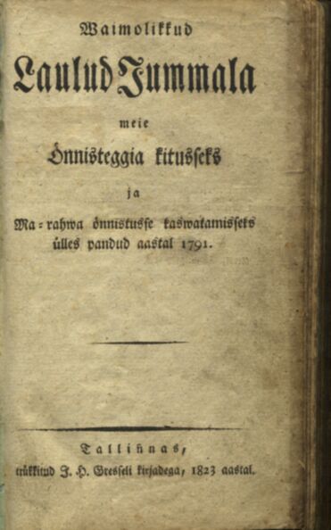 Waimolikkud Laulud Jummala meie Õnnisteggia kitusseks ja Ma-rahwa õnnistusse kaswatamisseks ülles pandud aastal 1791